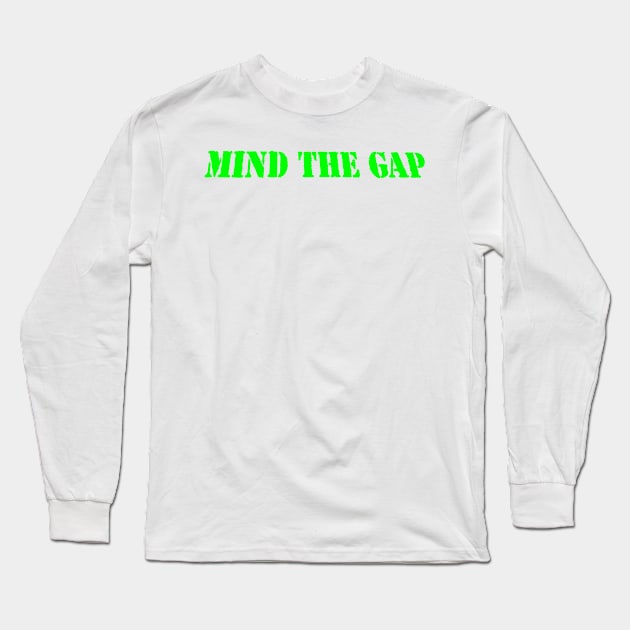 MIND THE GAP Long Sleeve T-Shirt by PLANTONE